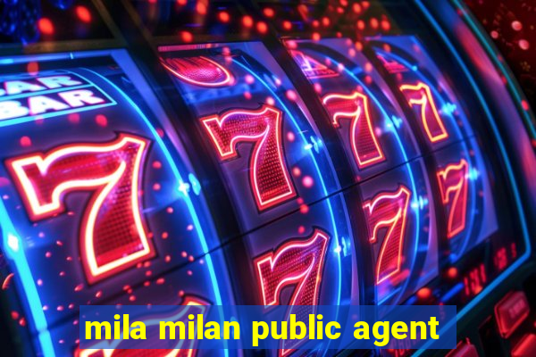 mila milan public agent